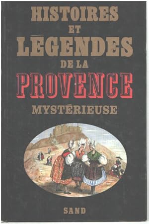 Image du vendeur pour Histoires et Lgendes de la Provence Mystrieuse mis en vente par librairie philippe arnaiz