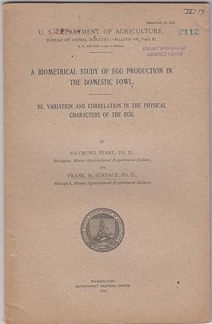 Imagen del vendedor de A Biometrical Study of Egg Production in the Domestic Fowl. III. Variation and Correlation in the Physical Characters of the Egg by Pearl, Raymond; Surface, Frank M. a la venta por Robinson Street Books, IOBA