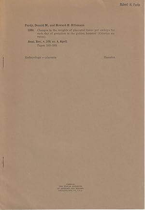 Seller image for Changes in the Weights of Placental Tissue per Embryo for Each Day of Gestation in the Golden Hamster (Cricetus auratus) by Purdy, Donald M.; Hillemann, Howard H. for sale by Robinson Street Books, IOBA