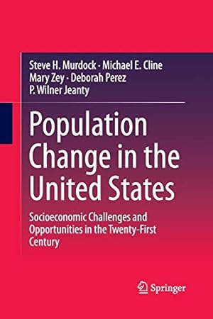 Seller image for Population Change in the United States: Socioeconomic Challenges and Opportunities in the Twenty-First Century by Murdock, Steve H. H. [Paperback ] for sale by booksXpress