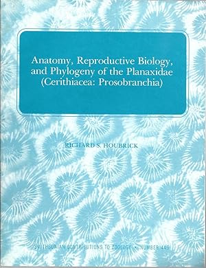 Seller image for Anatomy, Reproductive Biology, and Phylogeny of the Planaxidae (Cerithiacea: Prosobranchia) by Houbrick, Richard S. for sale by Robinson Street Books, IOBA