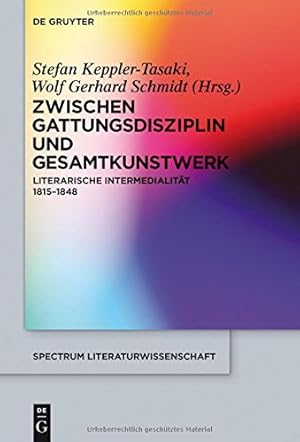 Seller image for Zwischen Gattungsdisziplin Und Gesamtkunstwerk: Literarische Intermedialitat 1815-1848 (Spectrum Literaturwissenschaft / Spectrum Literature) (German Edition) [Hardcover ] for sale by booksXpress