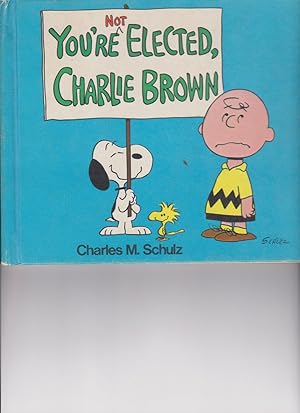 You're Not Elected, Charlie Brown by Schulz, Charles M.