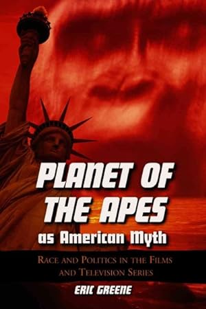 Bild des Verkufers fr Planet of the Apes a American Myth : Race and Politics in the Films and Television Series zum Verkauf von GreatBookPricesUK