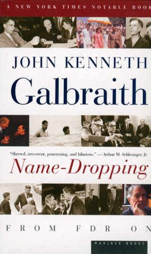 Image du vendeur pour Name-Dropping: From FDR On by Galbraith, John Kenneth, Galbraith, John Kenneth [Paperback ] mis en vente par booksXpress