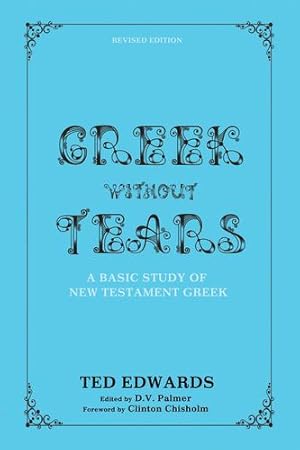 Seller image for Greek without Tears - Revised Edition: A Basic Study of the New Testament Language by Edwards, Ted [Paperback ] for sale by booksXpress