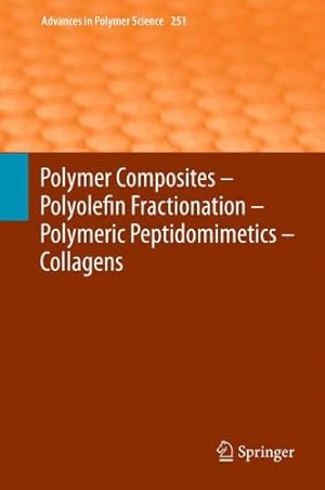 Seller image for Polymer Composites Polyolefin Fractionation Polymeric Peptidomimetics Collagens (Advances in Polymer Science) [Hardcover ] for sale by booksXpress