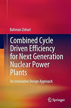 Seller image for Combined Cycle Driven Efficiency for Next Generation Nuclear Power Plants: An Innovative Design Approach by Zohuri, Bahman [Paperback ] for sale by booksXpress