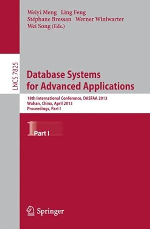 Seller image for Database Systems for Advanced Applications: 18th International Conference, DASFAA 2013, Wuhan, China, April 22-25, 2013. Proceedings, Part I (Lecture Notes in Computer Science) [Paperback ] for sale by booksXpress