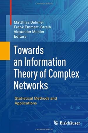 Seller image for Towards an Information Theory of Complex Networks: Statistical Methods and Applications [Hardcover ] for sale by booksXpress