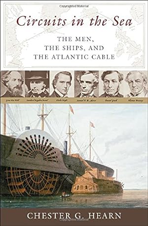 Seller image for Circuits in the Sea: The Men, the Ships, and the Atlantic Cable by Hearn, Chester G. [Hardcover ] for sale by booksXpress
