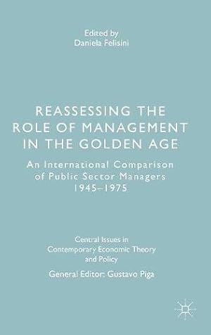 Seller image for Reassessing the Role of Management in the Golden Age: An International Comparison of Public Sector Managers 19451975 (Central Issues in Contemporary Economic Theory and Policy) [Hardcover ] for sale by booksXpress