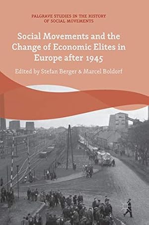 Immagine del venditore per Social Movements and the Change of Economic Elites in Europe after 1945 (Palgrave Studies in the History of Social Movements) [Hardcover ] venduto da booksXpress