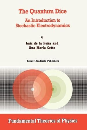 Imagen del vendedor de The Quantum Dice: An Introduction to Stochastic Electrodynamics (Fundamental Theories of Physics) by Cetto, A.M., de la Peña, Luis [Paperback ] a la venta por booksXpress