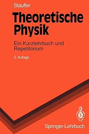 Bild des Verkufers fr Theoretische Physik: Ein Kurzlehrbuch und Repetitorium (Springer-Lehrbuch) (German Edition) by Stauffer, Dietrich [Paperback ] zum Verkauf von booksXpress