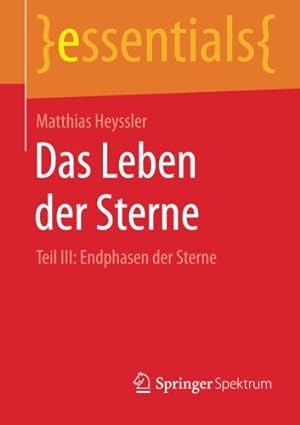 Immagine del venditore per Das Leben der Sterne: Teil III: Endphasen der Sterne (essentials) (German Edition) by Heyssler, Matthias [Paperback ] venduto da booksXpress