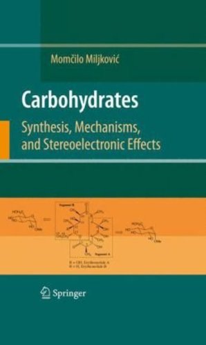 Seller image for Carbohydrates: Synthesis, Mechanisms, and Stereoelectronic Effects by Miljkovic, Momcilo [Hardcover ] for sale by booksXpress