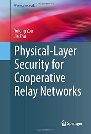 Seller image for Physical-Layer Security for Cooperative Relay Networks (Wireless Networks) by Zou, Yulong, Zhu, Jia [Hardcover ] for sale by booksXpress