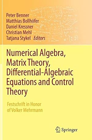 Seller image for Numerical Algebra, Matrix Theory, Differential-Algebraic Equations and Control Theory: Festschrift in Honor of Volker Mehrmann [Paperback ] for sale by booksXpress