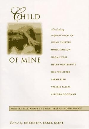 Seller image for Child of Mine: Original Essays on Becoming a Mother by Kline, Christina Baker [Hardcover ] for sale by booksXpress