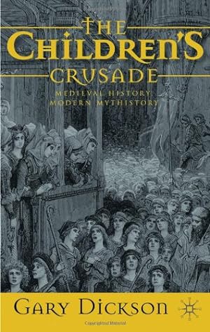 Imagen del vendedor de The Children's Crusade: Medieval History, Modern Mythistory by Dickson, G. [Paperback ] a la venta por booksXpress