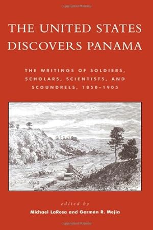 Seller image for The United States Discovers Panama: The Writings of Soldiers, Scholars, Scientists, and Scoundrels, 1850D1905 [Paperback ] for sale by booksXpress