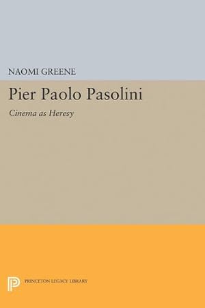 Immagine del venditore per Pier Paolo Pasolini: Cinema as Heresy (Princeton Legacy Library) by Greene, Naomi [Paperback ] venduto da booksXpress