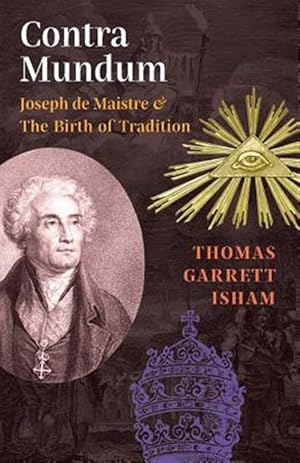 Immagine del venditore per Contra Mundum: Joseph de Maistre & The Birth of Tradition venduto da GreatBookPrices