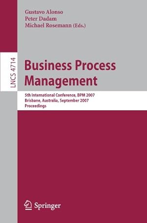 Seller image for Business Process Management: 5th International Conference, BPM 2007, Brisbane, Australia, September 24-28, 2007, Proceedings (Lecture Notes in Computer Science) [Paperback ] for sale by booksXpress