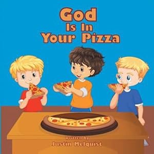 Seller image for God Is In Your Pizza by Melquist, Justin [Paperback ] for sale by booksXpress