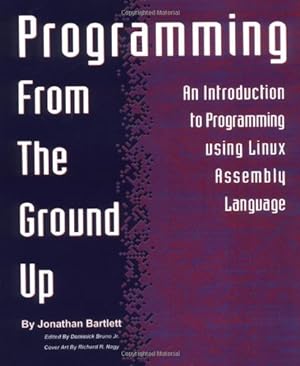 Imagen del vendedor de Programming from the Ground Up by Bartlett, Jonathan [Paperback ] a la venta por booksXpress