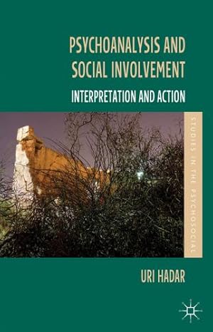 Imagen del vendedor de Psychoanalysis and Social Involvement: Interpretation and Action (Studies in the Psychosocial) by Hadar, Uri [Paperback ] a la venta por booksXpress