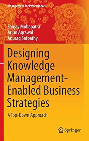 Seller image for Designing Knowledge Management-Enabled Business Strategies: A Top-Down Approach (Management for Professionals) [Hardcover ] for sale by booksXpress