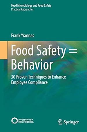 Seller image for Food Safety = Behavior: 30 Proven Techniques to Enhance Employee Compliance (Food Microbiology and Food Safety) by Yiannas, Frank [Hardcover ] for sale by booksXpress