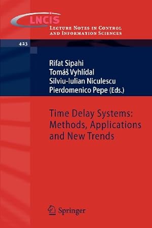 Seller image for Time Delay Systems: Methods, Applications and New Trends: Methods, Applications and New Trends (Lecture Notes in Control and Information Sciences) [Paperback ] for sale by booksXpress