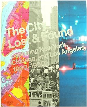 Immagine del venditore per The City Lost and Found: Capturing New York, Chicago, and Los Angeles, 1960-1980 venduto da PsychoBabel & Skoob Books
