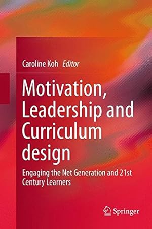 Seller image for Motivation, Leadership and Curriculum Design: Engaging the Net Generation and 21st Century Learners [Paperback ] for sale by booksXpress