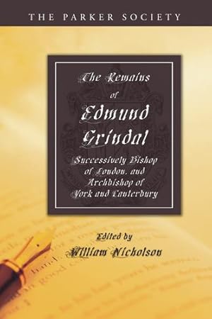 Seller image for The Remains of Edmund Grindal, D.D.: Successively Bishop of London, and Archbishop of York and Canterbury (Parker Society) [Paperback ] for sale by booksXpress