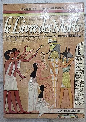 Le Livre Des Morts. Papyrus D'Ani, De Hunefer, D'Anhaï, Du British Museum.