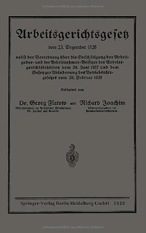 Imagen del vendedor de Arbeitsgerichtsgesetz vom 23. Dezember 1926, nebst der Verordnung über die Entschädigung der Arbeitgeber- und der Arbeitnehmer-Beisitzer der . vom 28. Februar 1928 (German Edition) by Flatow, Georg, Joachim, Richard [Paperback ] a la venta por booksXpress