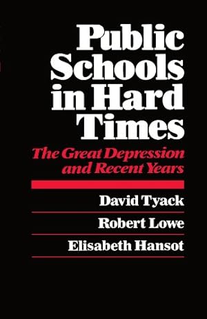 Seller image for Public Schools in Hard Times: The Great Depression and Recent Years by Tyack, David B., Lowe, Robert, Hansot, Elisabeth [Paperback ] for sale by booksXpress