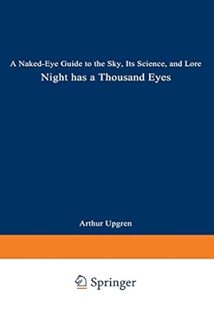 Seller image for Night Has a Thousand Eyes: A Naked-Eye Guide to the Sky, Its Science, and Lore by Arthur Upgren [Paperback ] for sale by booksXpress