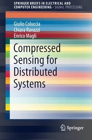 Seller image for Compressed Sensing for Distributed Systems (SpringerBriefs in Electrical and Computer Engineering) by Ravazzi, Chiara, Coluccia, Giulio, Magli, Enrico [Paperback ] for sale by booksXpress