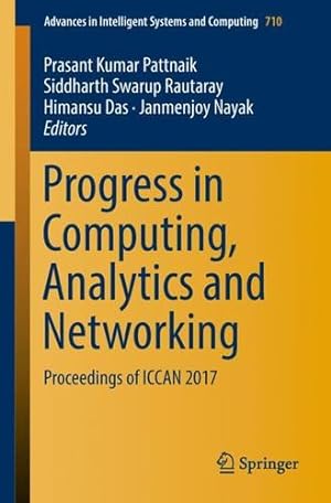 Seller image for Progress in Computing, Analytics and Networking: Proceedings of ICCAN 2017 (Advances in Intelligent Systems and Computing) [Paperback ] for sale by booksXpress