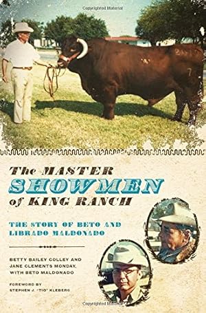Seller image for The Master Showmen of King Ranch: The Story of Beto and Librado Maldonado by Monday, Jane Clements, Colley, Betty Bailey, Maldonado, Beto [Paperback ] for sale by booksXpress