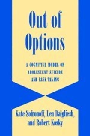 Seller image for Out of Options: A Cognitive Model of Adolescent Suicide and Risk-Taking (International Studies on Child and Adolescent Health) by Sofronoff, Kate, Kosky, Robert, Dalgleish, Len [Hardcover ] for sale by booksXpress