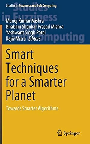 Seller image for Smart Techniques for a Smarter Planet: Towards Smarter Algorithms (Studies in Fuzziness and Soft Computing) [Hardcover ] for sale by booksXpress