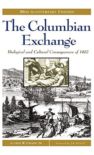 Seller image for The Columbian Exchange: Biological and Cultural Consequences of 1492, 30th Anniversary Edition (Contributions in American Studies) by Crosby Jr., Alfred W. [Hardcover ] for sale by booksXpress