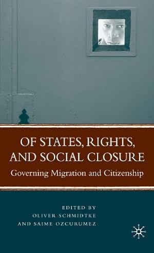 Image du vendeur pour Of States, Rights, and Social Closure: Governing Migration and Citizenship by Schmidtke, Oliver, Ozcurumez, Saime [Hardcover ] mis en vente par booksXpress