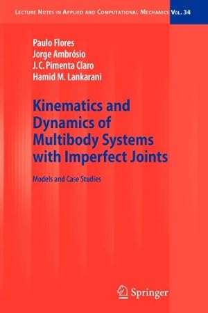 Imagen del vendedor de Kinematics and Dynamics of Multibody Systems with Imperfect Joints: Models and Case Studies (Lecture Notes in Applied and Computational Mechanics) by Lankarani, Hamid M., Ambrósio, Jorge, Pimenta Claro, J.C., Flores, Paulo [Paperback ] a la venta por booksXpress